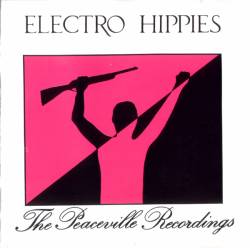 Electro Hippies : The Peaceville Recordings Electro Hippies : The Peaceville Recordings